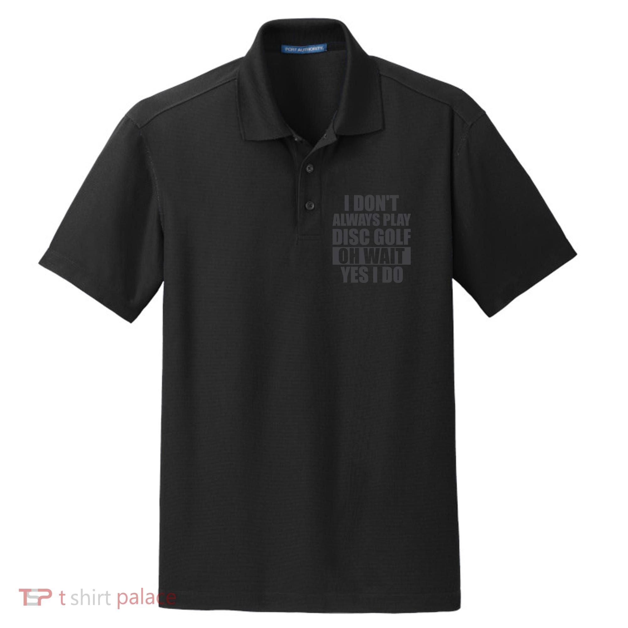 I Don't Always Play Disc Golf Disc Golf Themed Disc Golfers Dry Zone Grid Polo