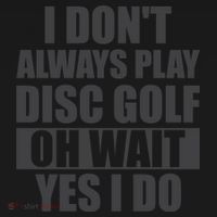 I Don't Always Play Disc Golf Disc Golf Themed Disc Golfers Dry Zone Grid Polo thumb 2