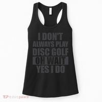 I Don't Always Play Disc Golf Disc Golf Themed Disc Golfers Women's Tank Top thumb 0