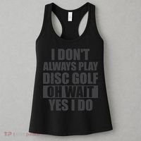 I Don't Always Play Disc Golf Disc Golf Themed Disc Golfers Women's Tank Top thumb 3