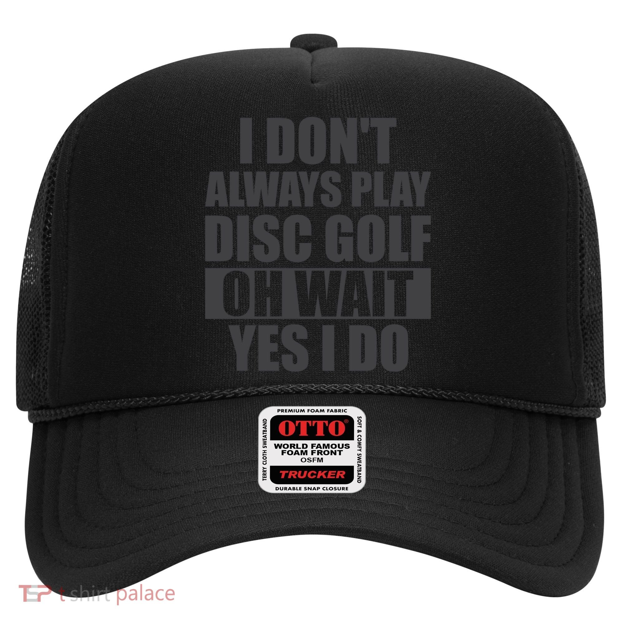 I Don't Always Play Disc Golf Disc Golf Themed Disc Golfers Hat