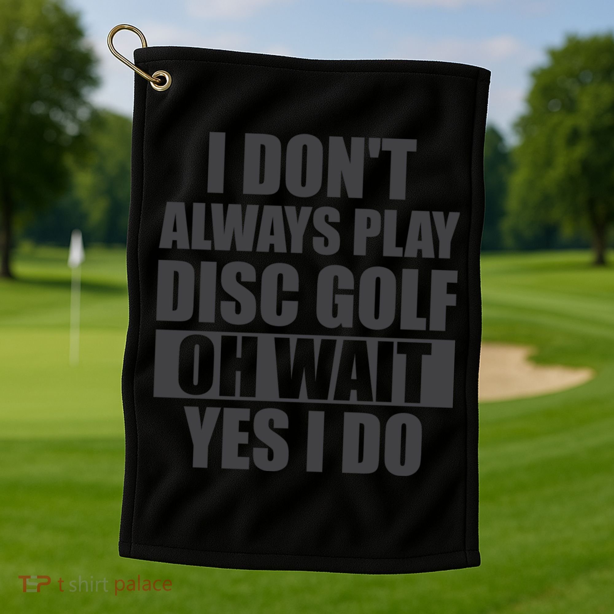 I Don't Always Play Disc Golf Disc Golf Themed Disc Golfers Golf Towel