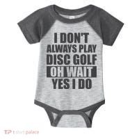 I Don't Always Play Disc Golf Disc Golf Themed Disc Golfers Infant Baby Jersey Bodysuit thumb 0