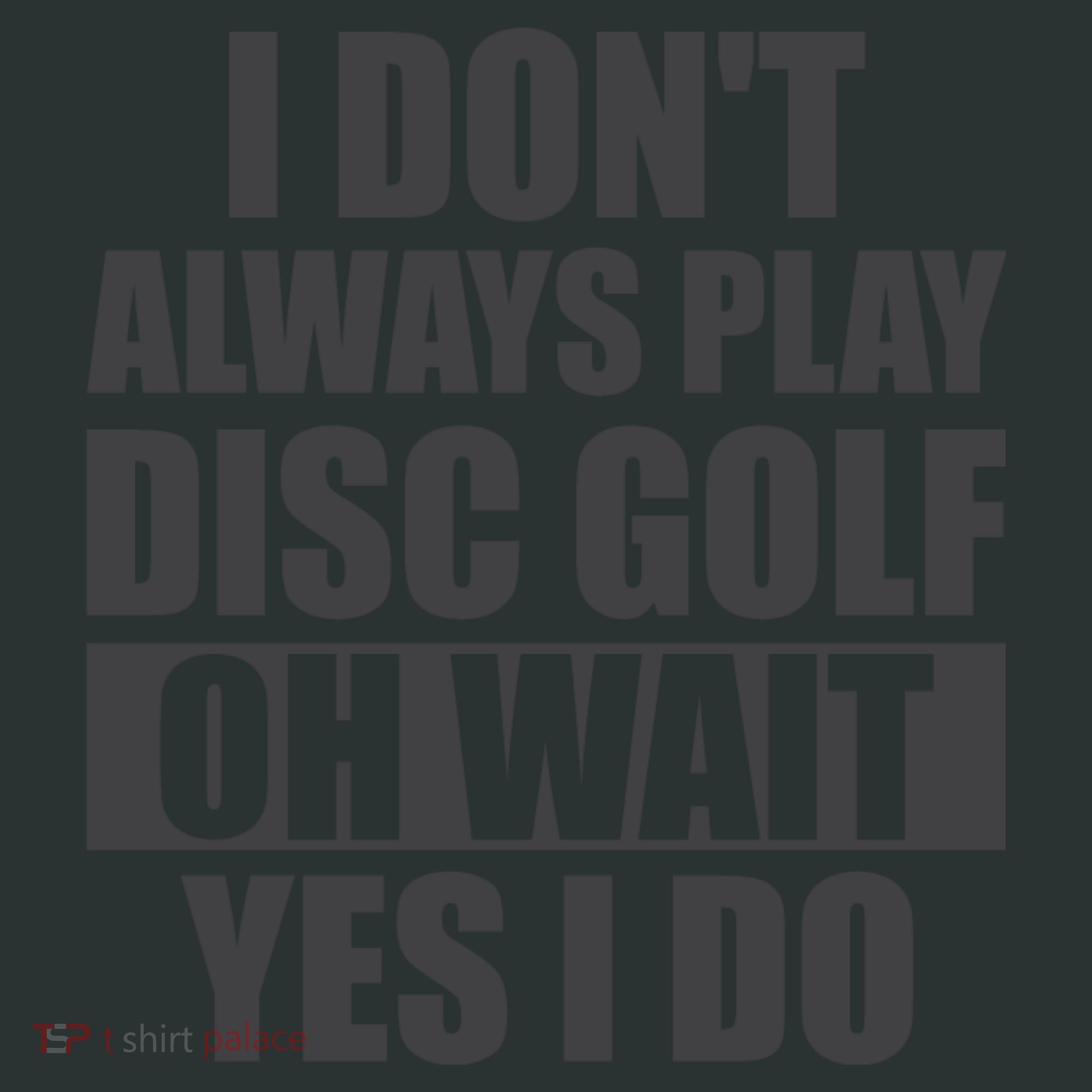 I Don't Always Play Disc Golf Disc Golf Themed Disc Golfers Infant Baby Jersey Bodysuit
