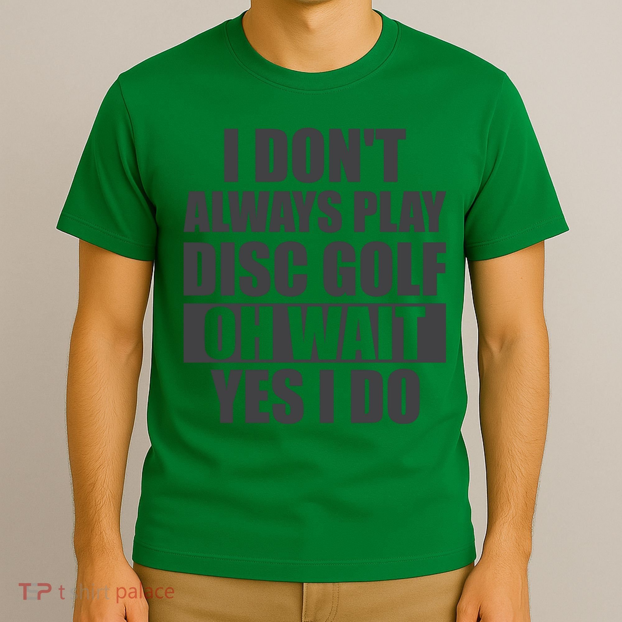 I Don't Always Play Disc Golf Disc Golf Themed Disc Golfers T-Shirt