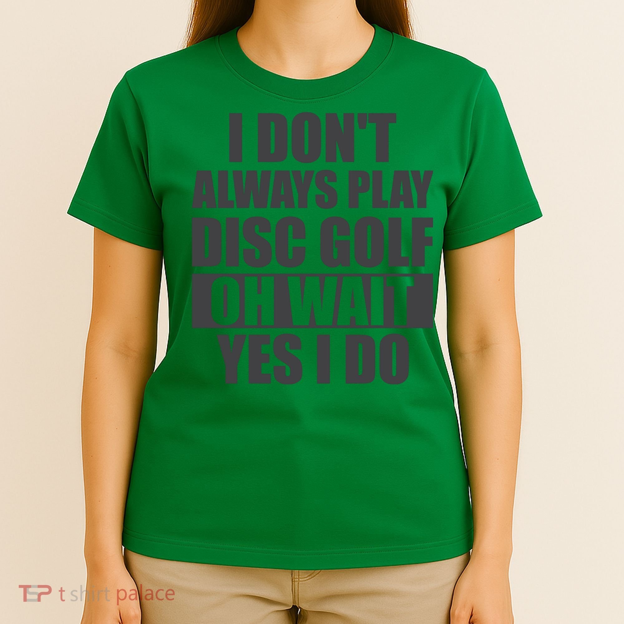 I Don't Always Play Disc Golf Disc Golf Themed Disc Golfers T-Shirt