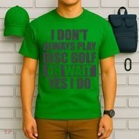 I Don't Always Play Disc Golf Disc Golf Themed Disc Golfers T-Shirt thumb 6