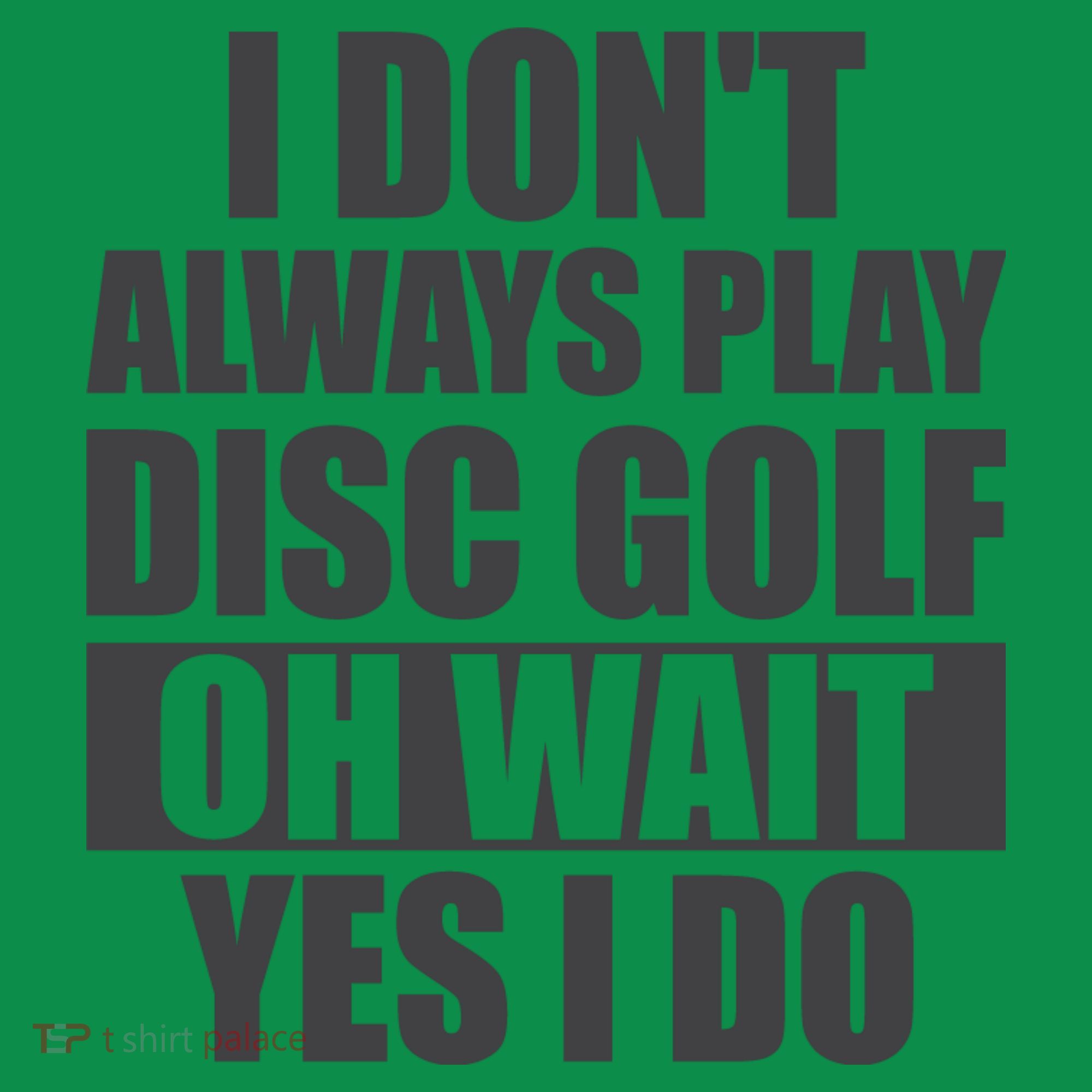 I Don't Always Play Disc Golf Disc Golf Themed Disc Golfers Coaster