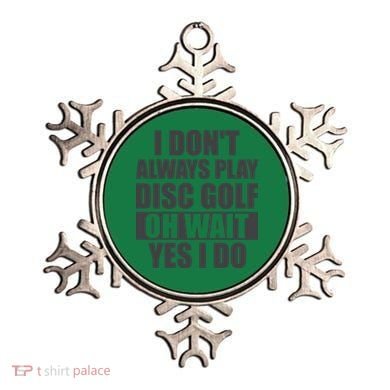I Don't Always Play Disc Golf Disc Golf Themed Disc Golfers Ornament