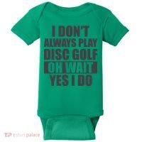 I Don't Always Play Disc Golf Disc Golf Themed Disc Golfers Baby Bodysuit thumb 0