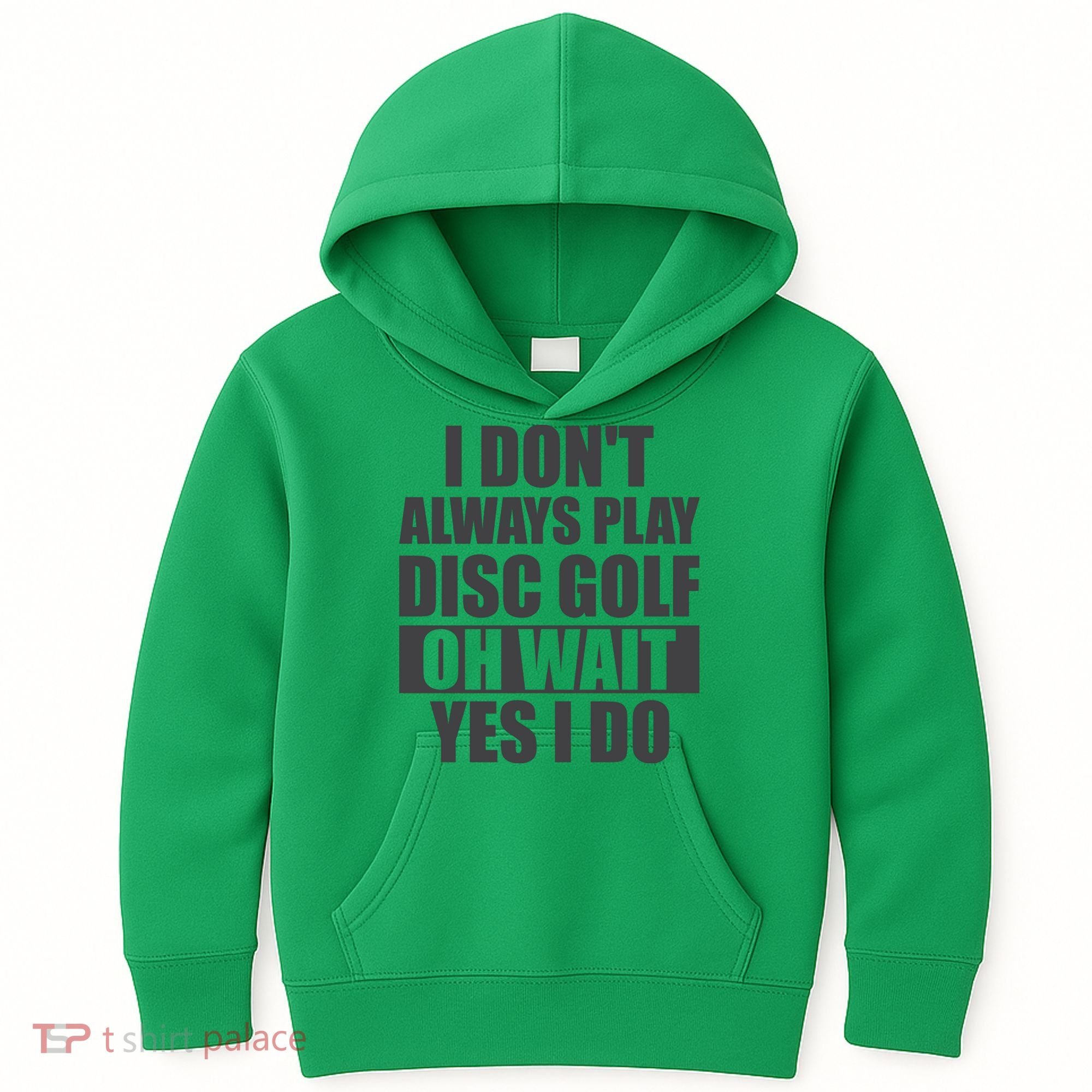 I Don't Always Play Disc Golf Disc Golf Themed Disc Golfers Kids Hoodie