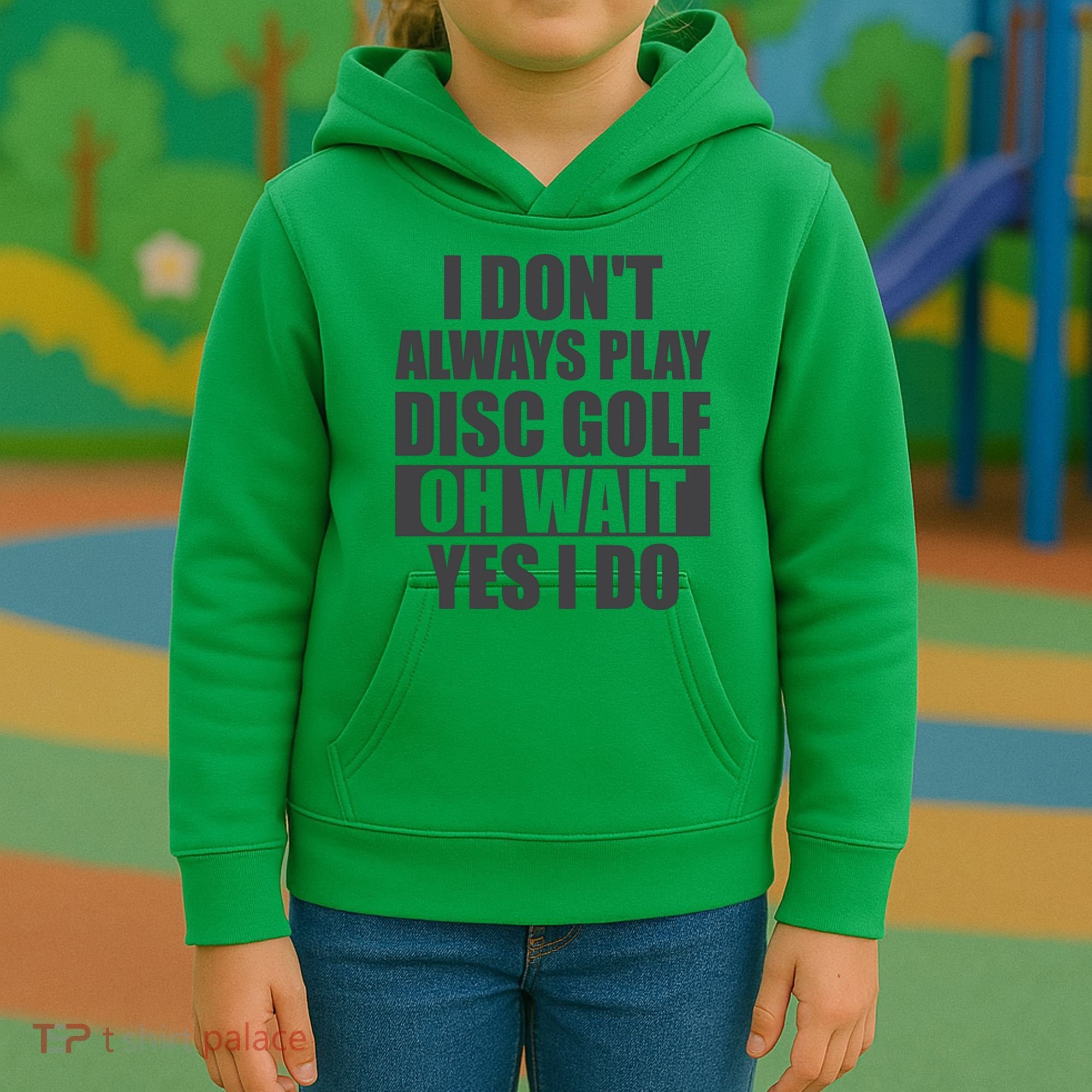 I Don't Always Play Disc Golf Disc Golf Themed Disc Golfers Kids Hoodie