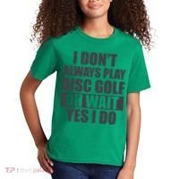 I Don't Always Play Disc Golf Disc Golf Themed Disc Golfers Kids T-Shirt thumb 2