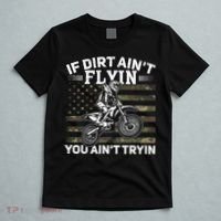 If Dirt AinT Flyin You AinT Tryin Dirt Bike Motocross T-Shirt thumb 5