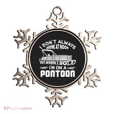 I Don't Always Drink At Noon But When I Do I'm On A Pontoon Ornament