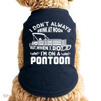 I Don't Always Drink At Noon But When I Do I'm On A Pontoon Doggie Tank thumb 0