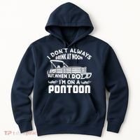 I Don't Always Drink At Noon But When I Do I'm On A Pontoon Hoodie thumb 0