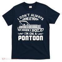 I Don't Always Drink At Noon But When I Do I'm On A Pontoon T-Shirt thumb 0