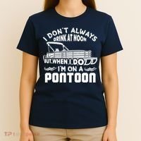 I Don't Always Drink At Noon But When I Do I'm On A Pontoon T-Shirt thumb 4