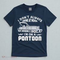 I Don't Always Drink At Noon But When I Do I'm On A Pontoon T-Shirt thumb 5