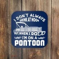 I Don't Always Drink At Noon But When I Do I'm On A Pontoon Coaster thumb 0