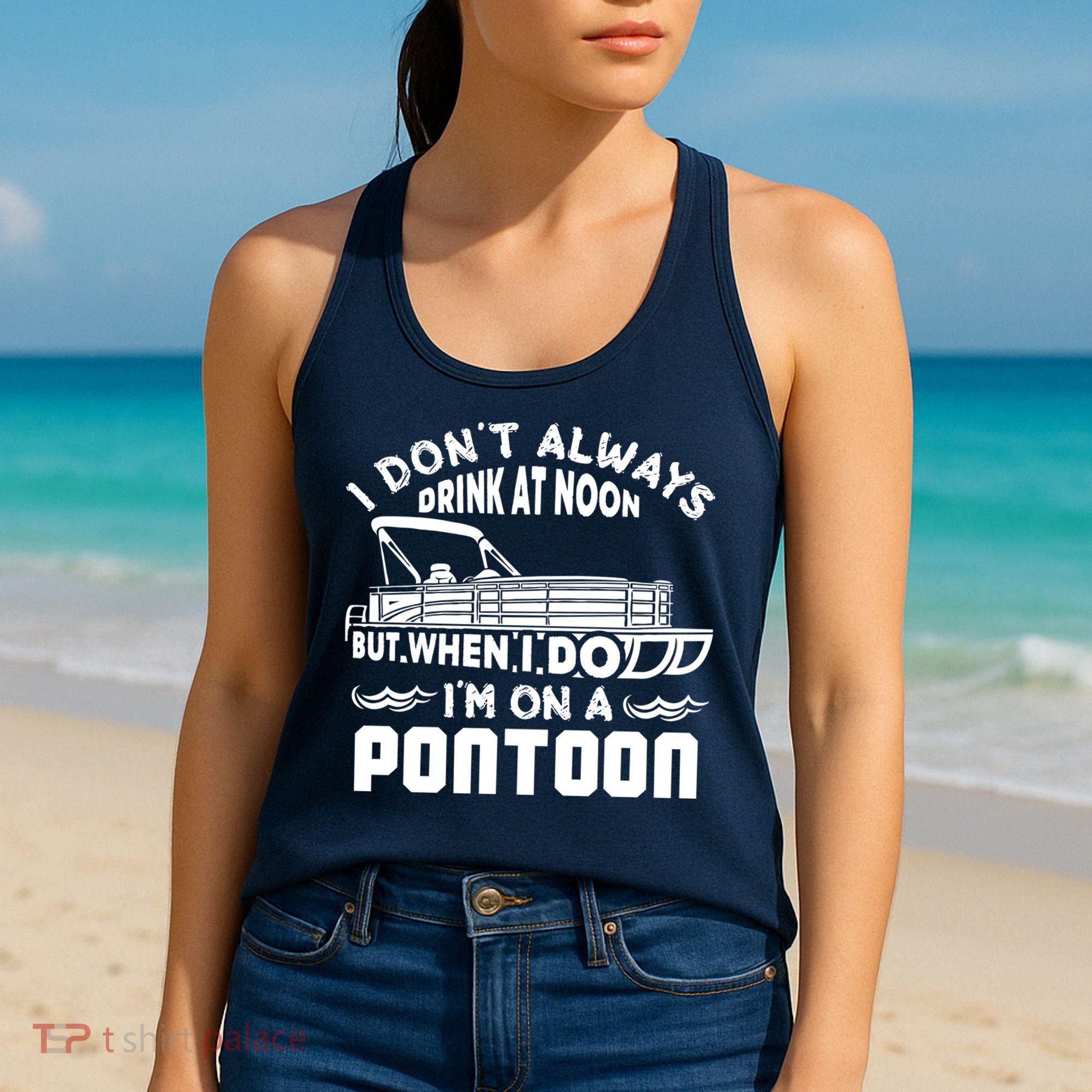I Don't Always Drink At Noon But When I Do I'm On A Pontoon Women's Tank Top