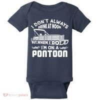 I Don't Always Drink At Noon But When I Do I'm On A Pontoon Baby Bodysuit thumb 0