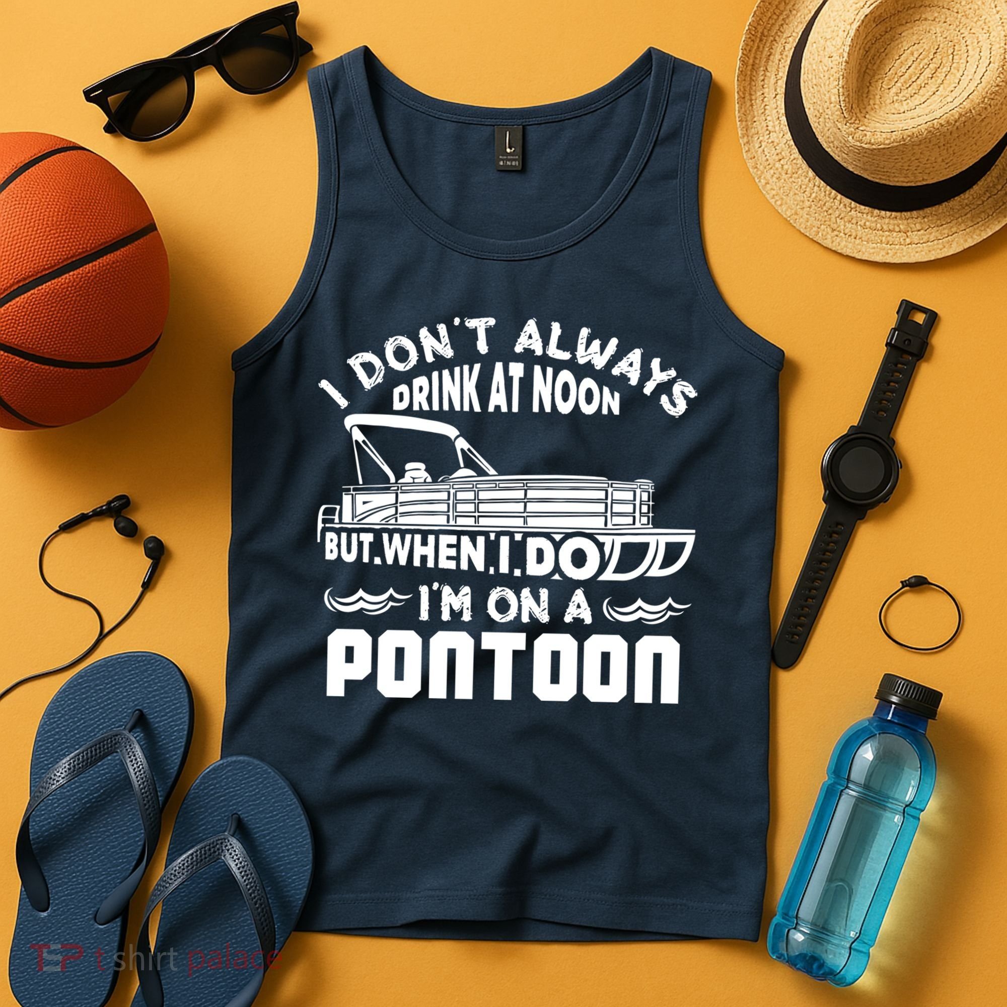 I Don't Always Drink At Noon But When I Do I'm On A Pontoon Tank Top