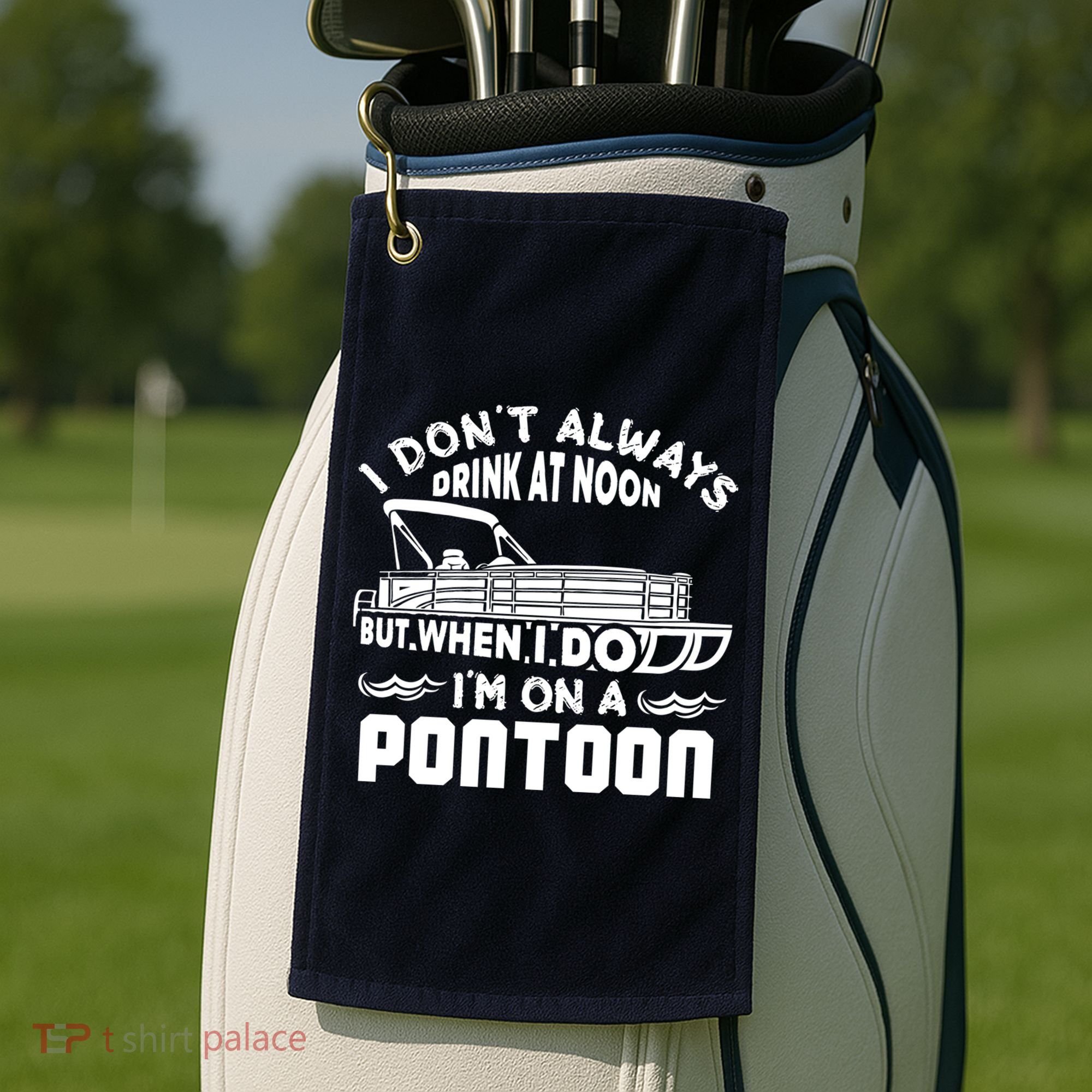 I Don't Always Drink At Noon But When I Do I'm On A Pontoon Golf Towel