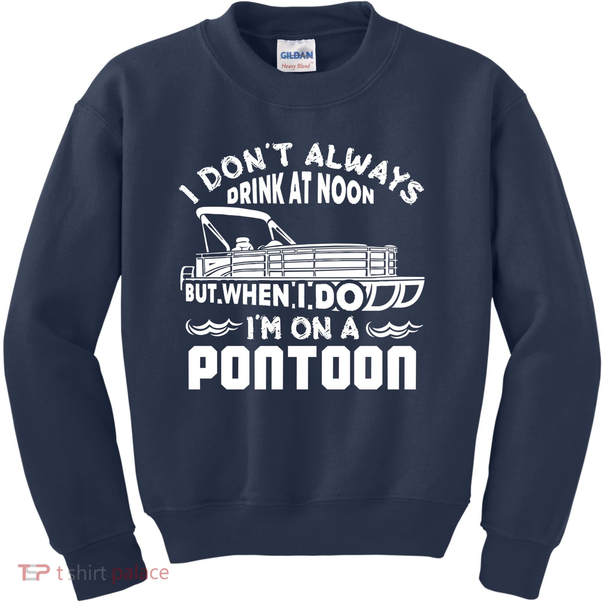 I Don't Always Drink At Noon But When I Do I'm On A Pontoon Kids Sweatshirt