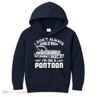 I Don't Always Drink At Noon But When I Do I'm On A Pontoon Kids Hoodie thumb 0