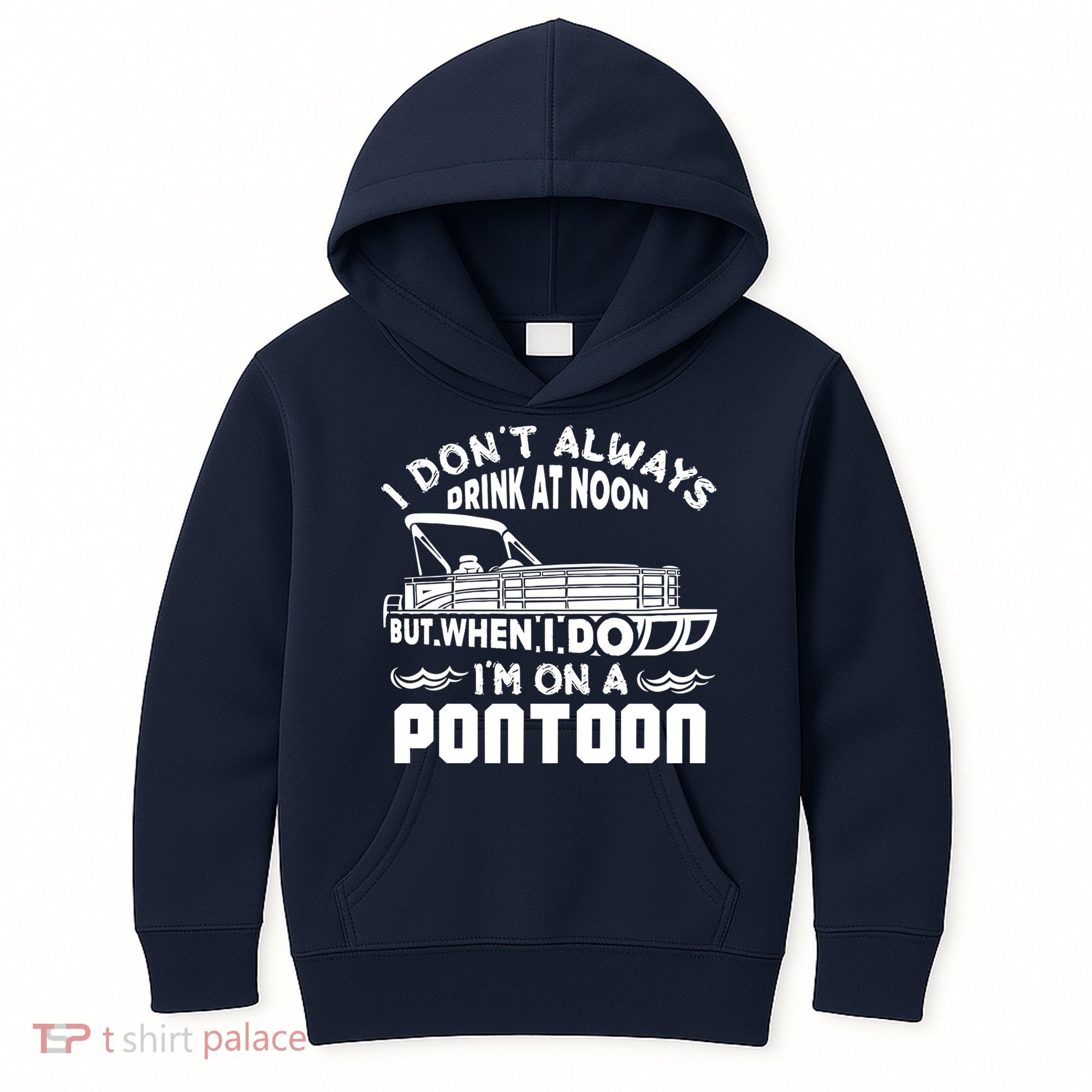 I Don't Always Drink At Noon But When I Do I'm On A Pontoon Kids Hoodie