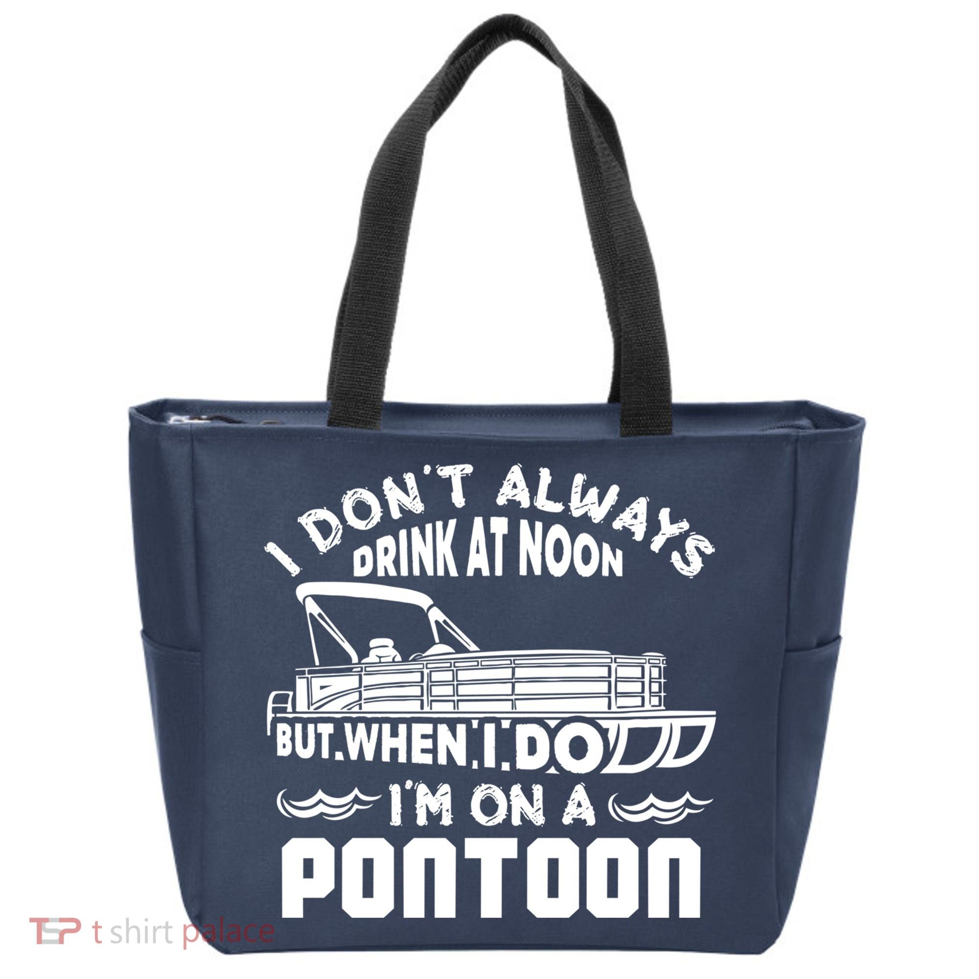I Don't Always Drink At Noon But When I Do I'm On A Pontoon Tote Bag