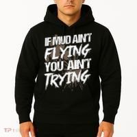 If dirt ain't flying for mud run & mud riding Mudding Hoodie thumb 2