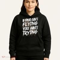 If dirt ain't flying for mud run & mud riding Mudding Hoodie thumb 5