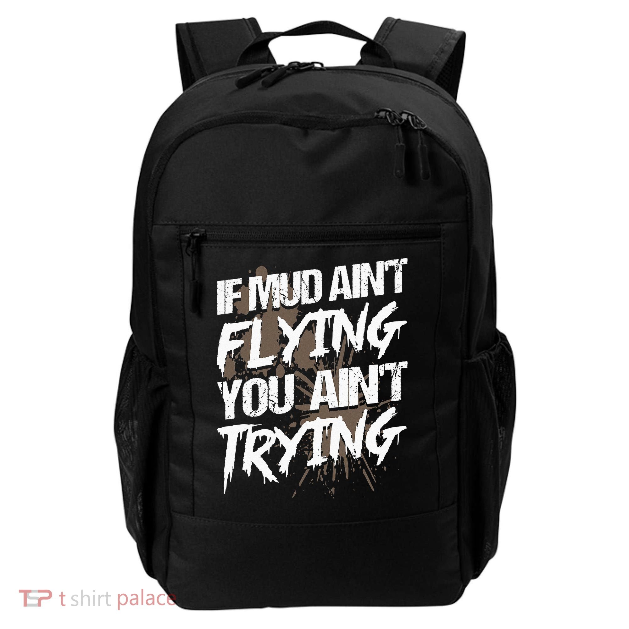 If dirt ain't flying for mud run & mud riding Mudding Backpack