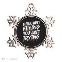If dirt ain't flying for mud run & mud riding Mudding Ornament thumb 0