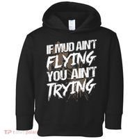 If dirt ain't flying for mud run & mud riding Mudding Toddler Hoodie thumb 0