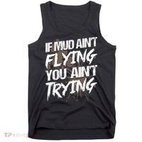 If dirt ain't flying for mud run & mud riding Mudding Tank Top thumb 0