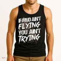 If dirt ain't flying for mud run & mud riding Mudding Tank Top thumb 3