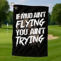 If dirt ain't flying for mud run & mud riding Mudding Golf Towel thumb 1