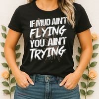 If dirt ain't flying for mud run & mud riding Mudding Women's T-Shirt thumb 2