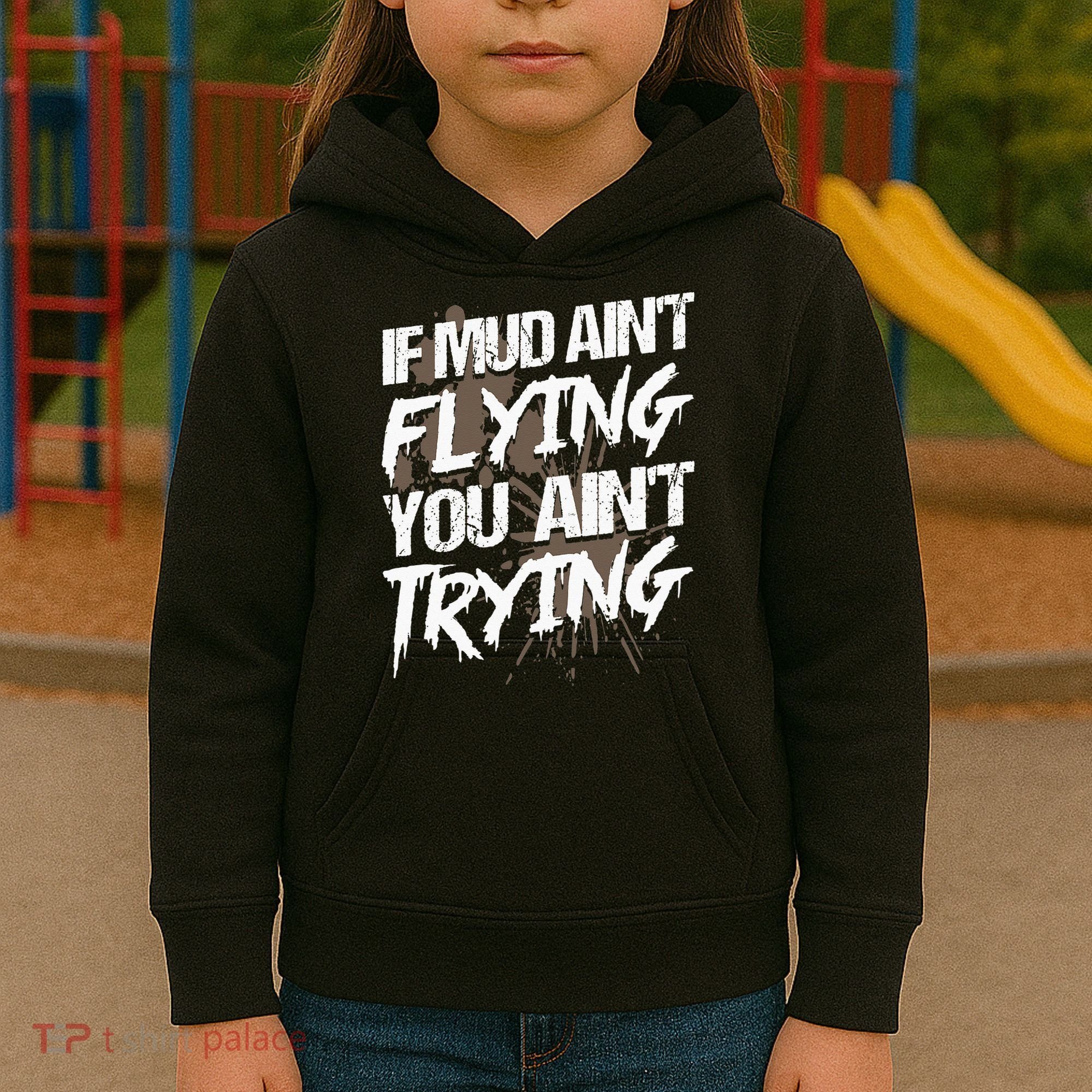If dirt ain't flying for mud run & mud riding Mudding Kids Hoodie