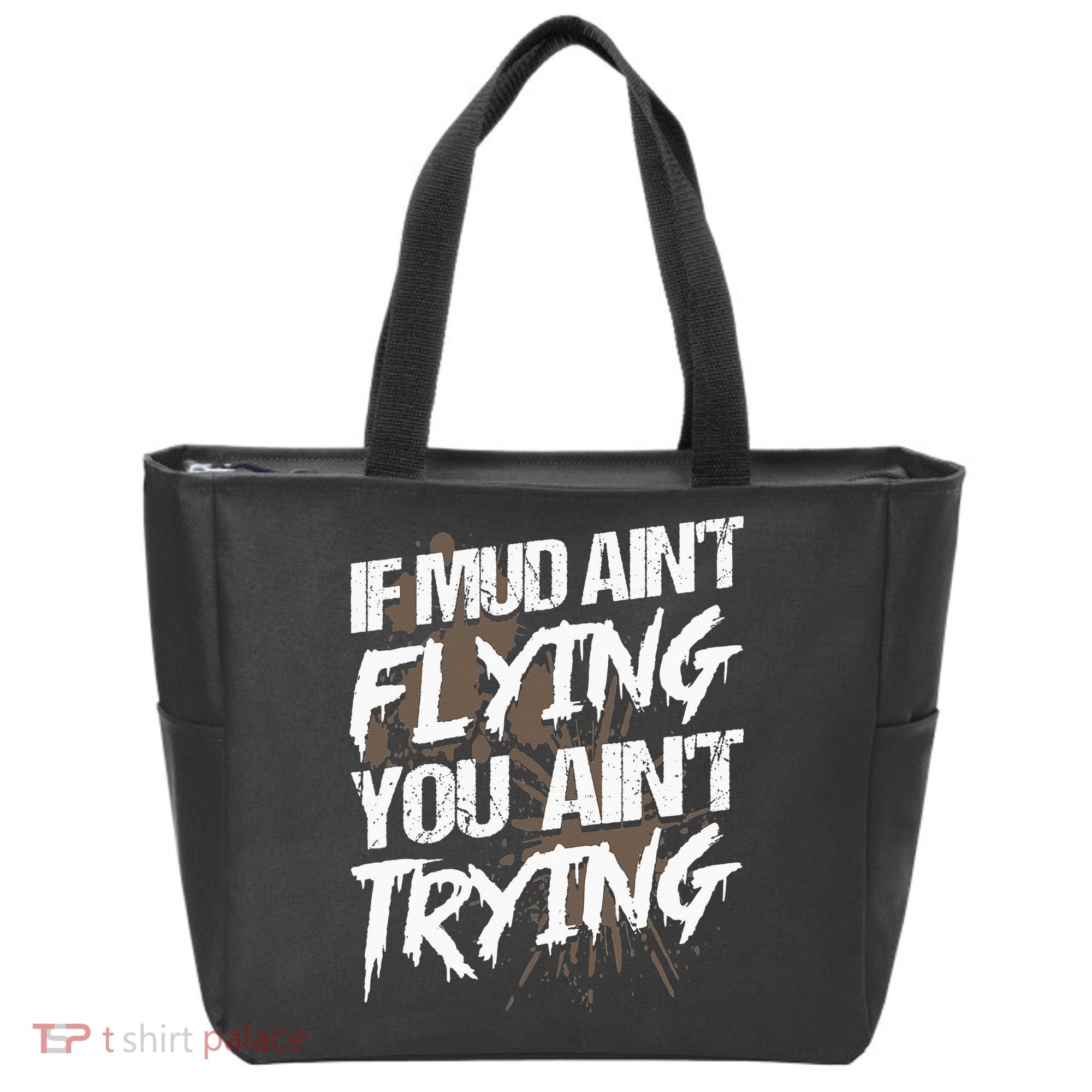 If dirt ain't flying for mud run & mud riding Mudding Tote Bag