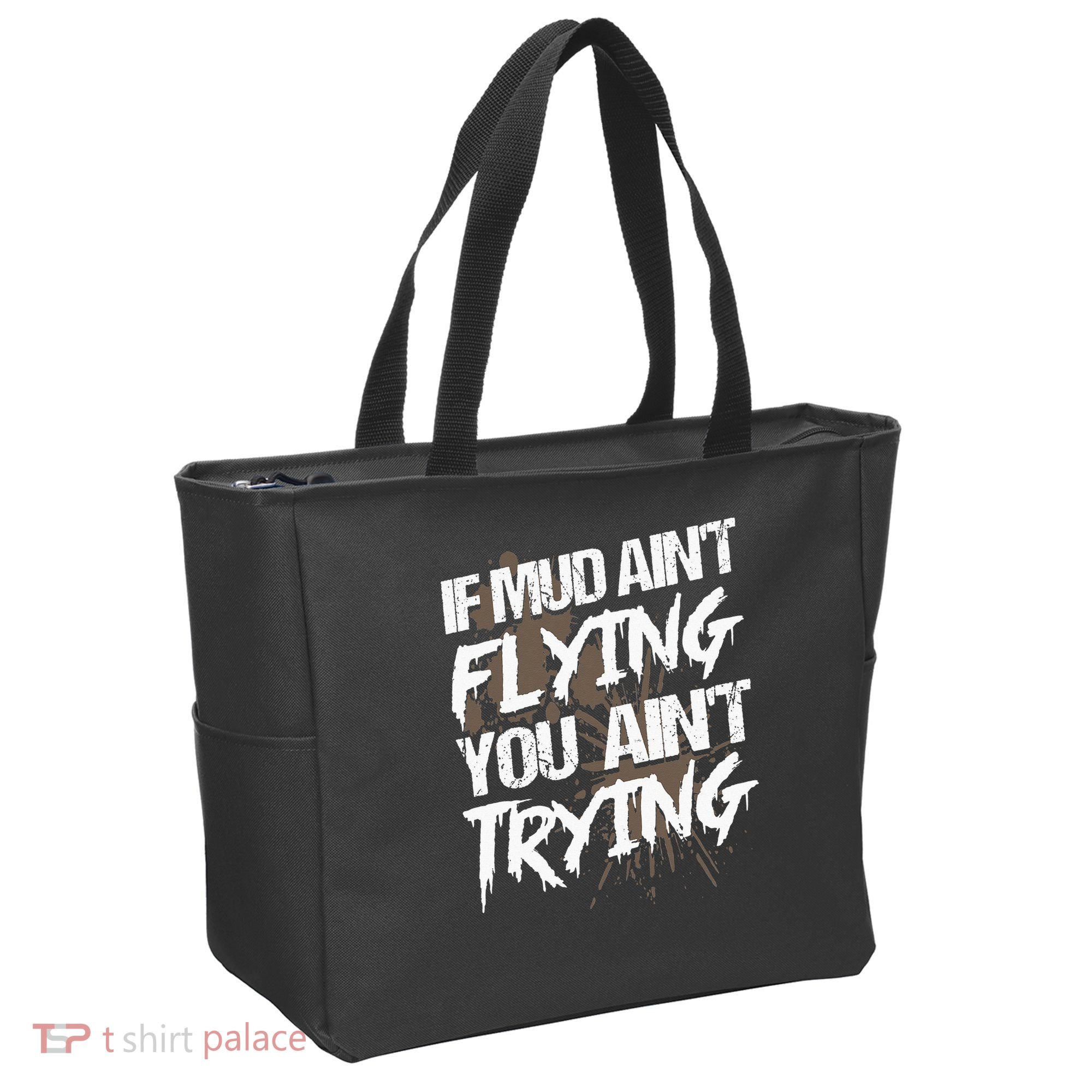 If dirt ain't flying for mud run & mud riding Mudding Tote Bag