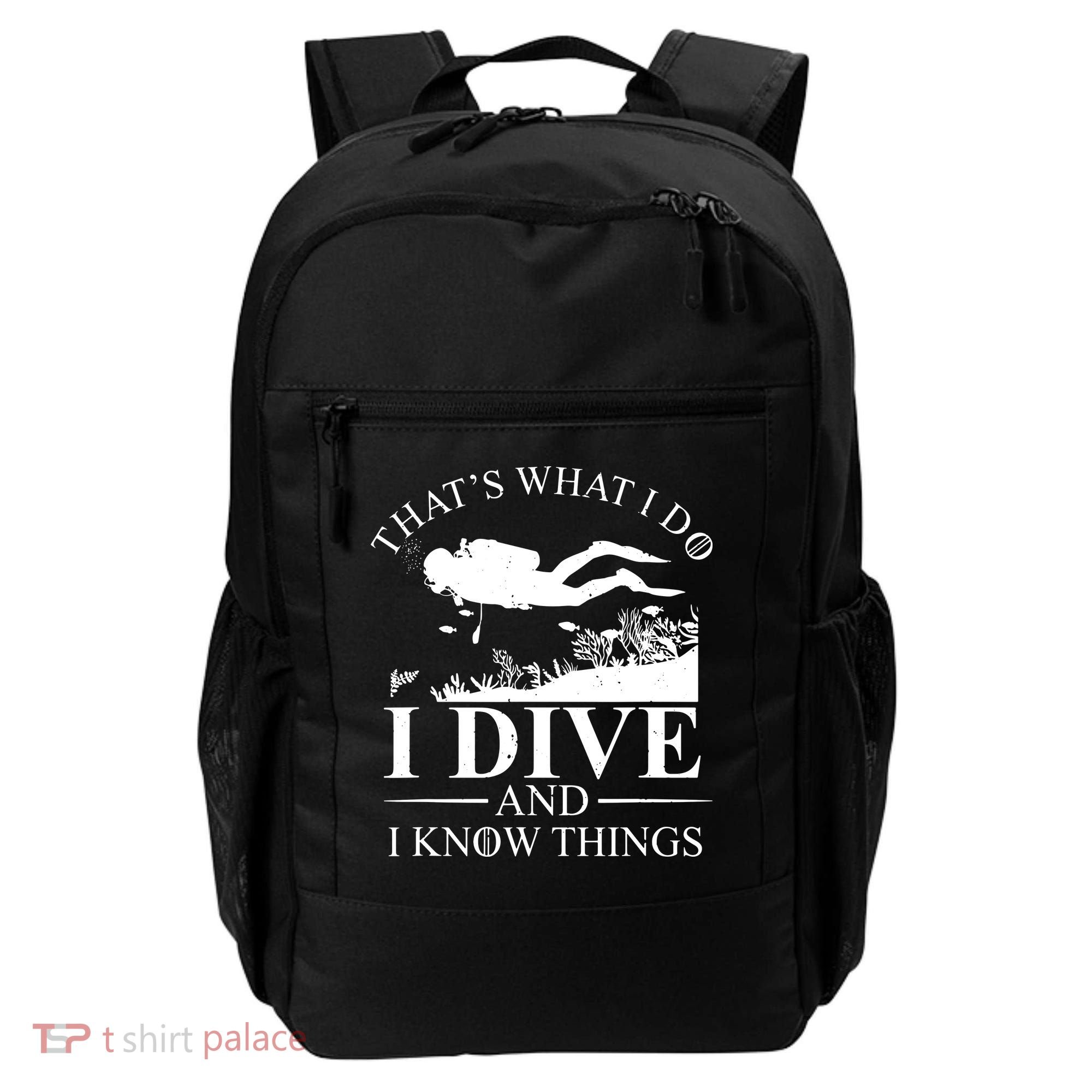 I Dive And I Know Things Scuba Diver Gift Scuba Diving Backpack