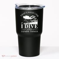 I Dive And I Know Things Scuba Diver Gift Scuba Diving Tumbler thumb 0