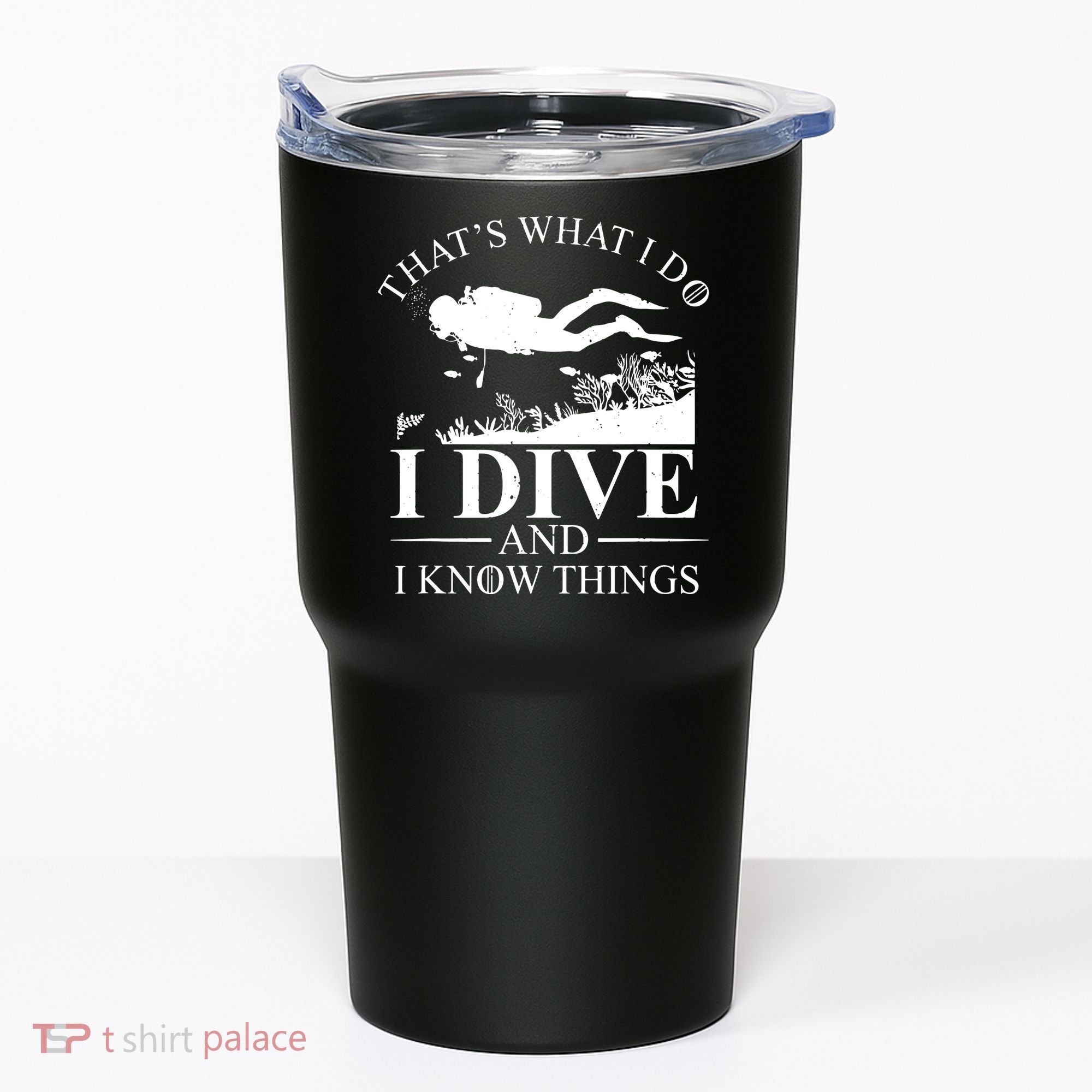 I Dive And I Know Things Scuba Diver Gift Scuba Diving Tumbler