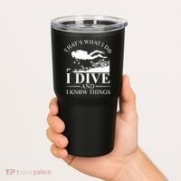 I Dive And I Know Things Scuba Diver Gift Scuba Diving Tumbler thumb 2