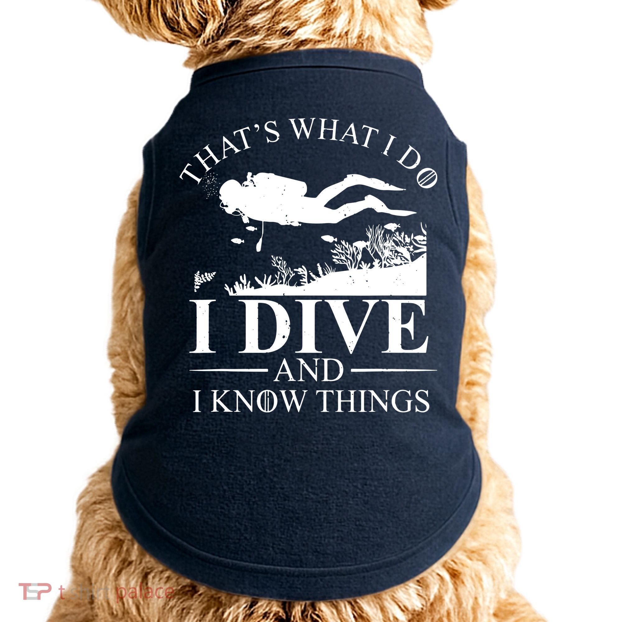 I Dive And I Know Things Scuba Diver Gift Scuba Diving Doggie Tank